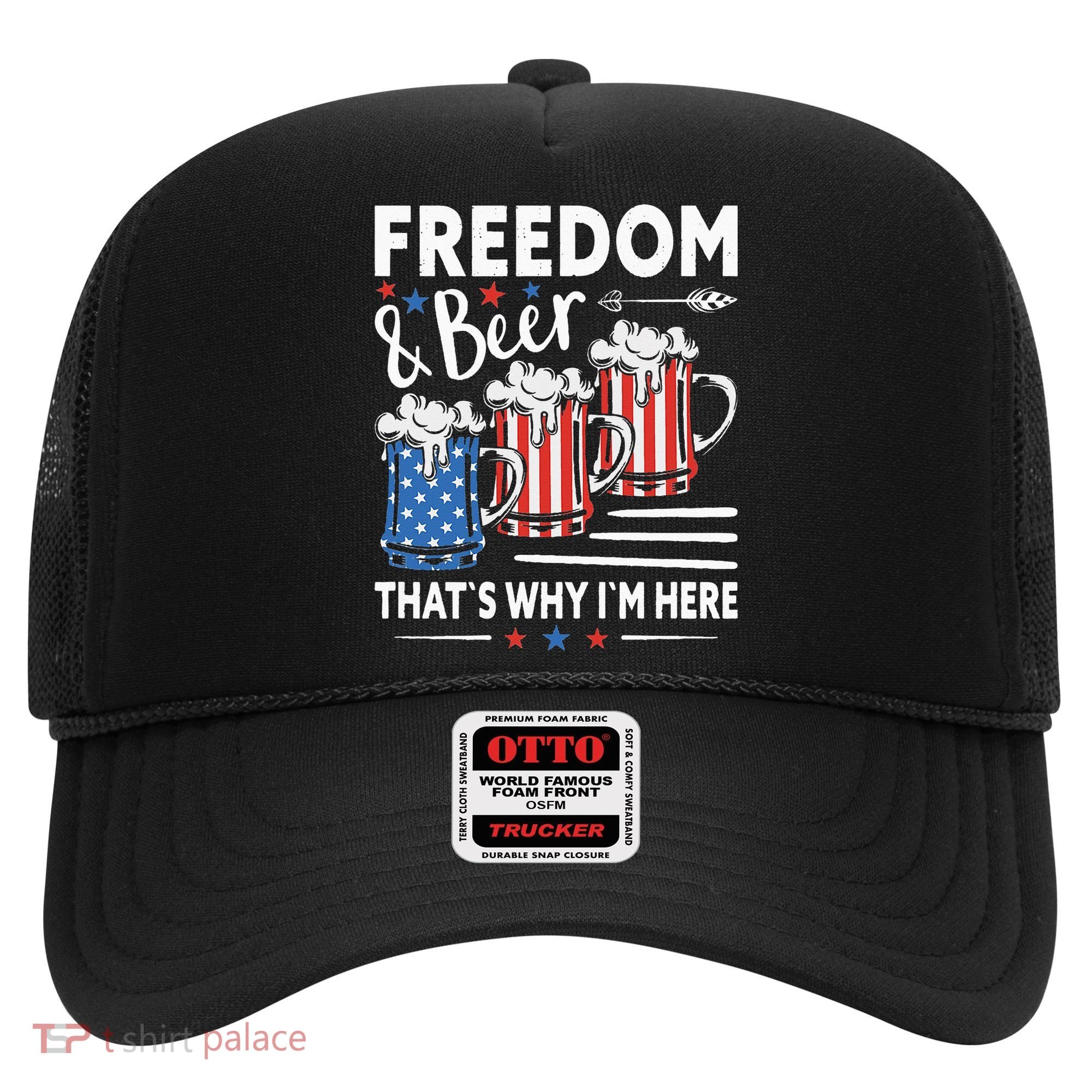 Freedom And Beer That`s Why I`m Here Funny 4th Of July Hat