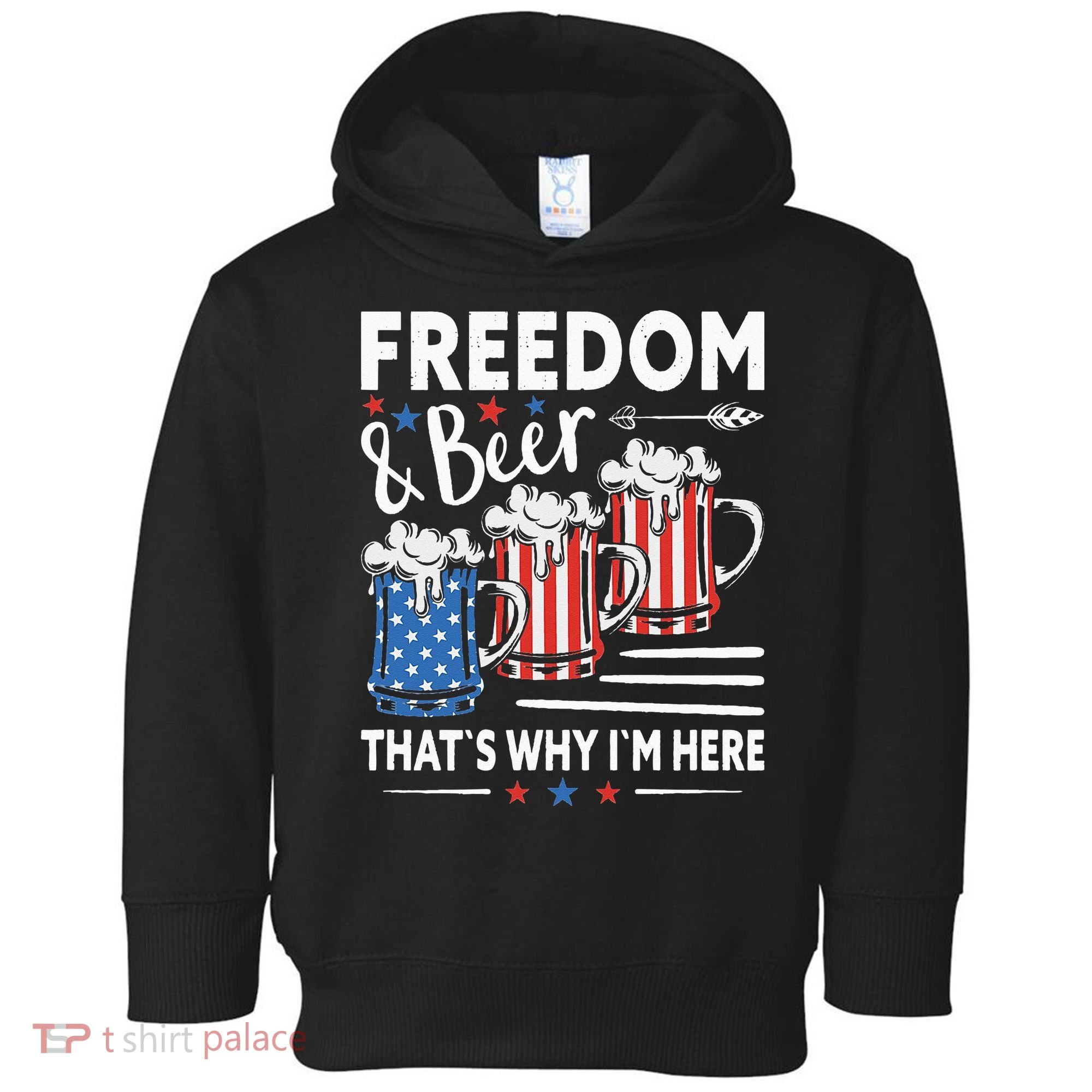 Freedom And Beer That`s Why I`m Here Funny 4th Of July Toddler Hoodie