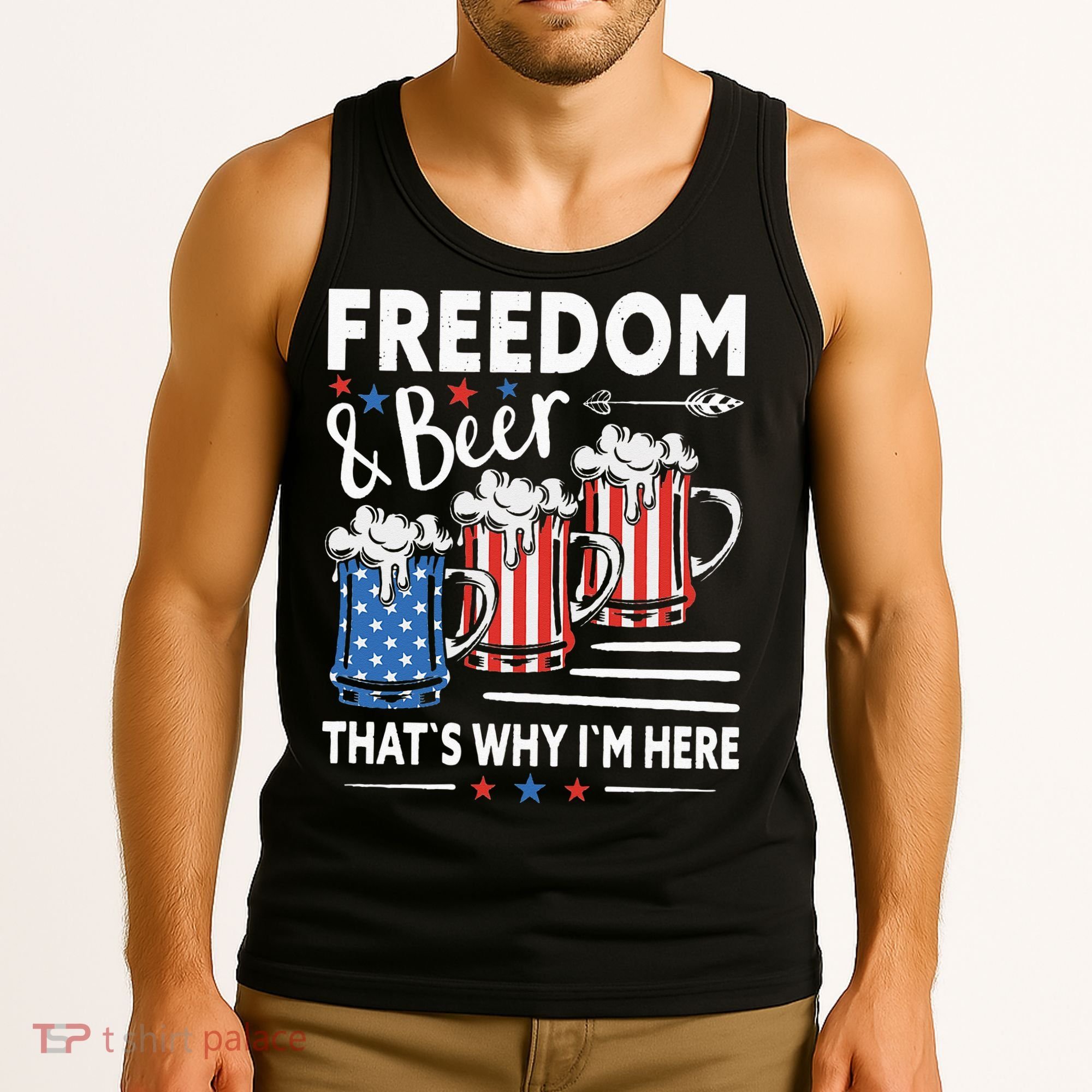 Freedom And Beer That`s Why I`m Here Funny 4th Of July Tank Top