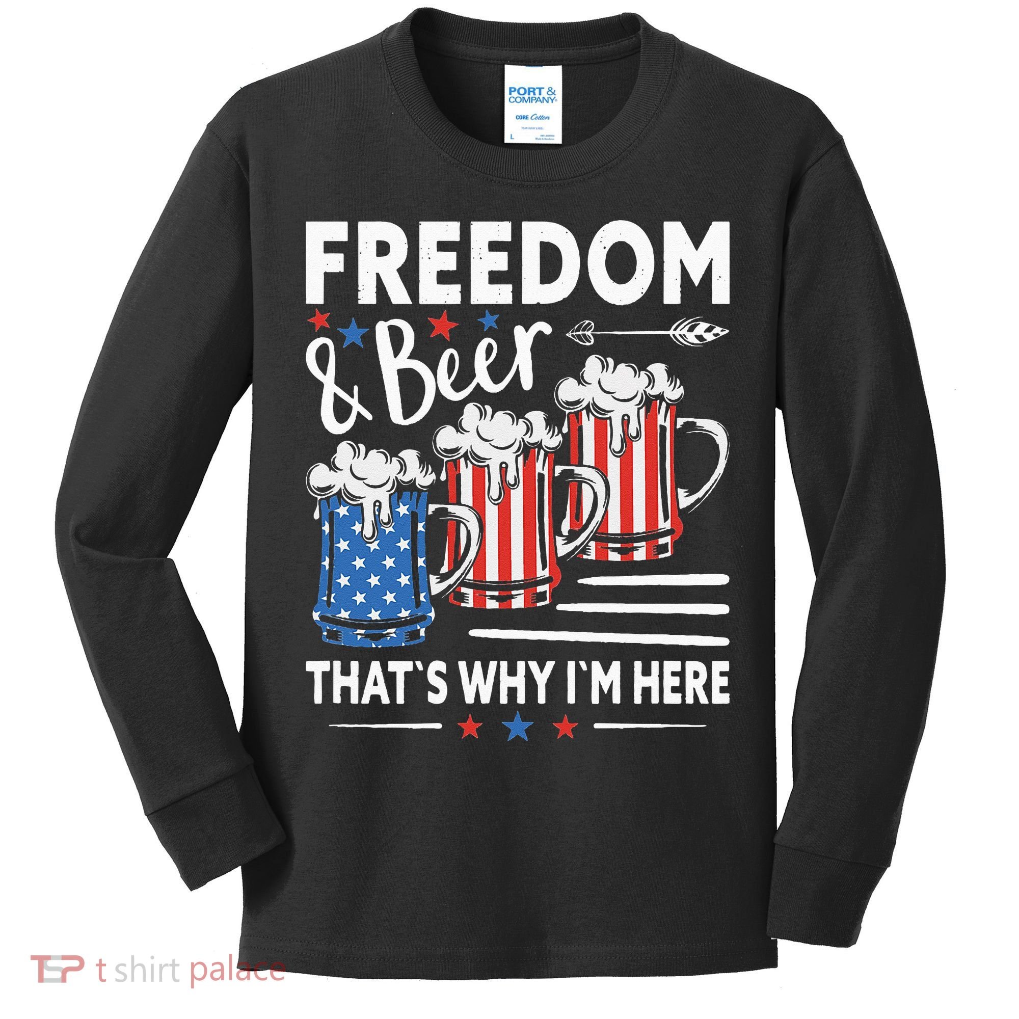 Freedom And Beer That`s Why I`m Here Funny 4th Of July Kids Long Sleeve Shirt