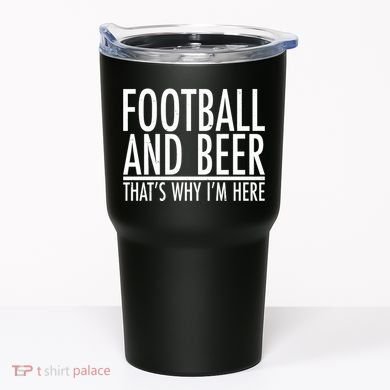 Football And Beer That's Why I'm Here Tumbler