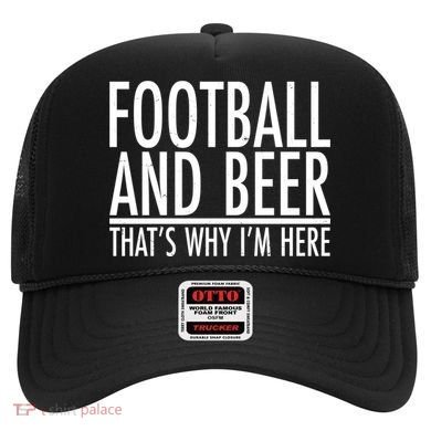 Football And Beer That's Why I'm Here Hat
