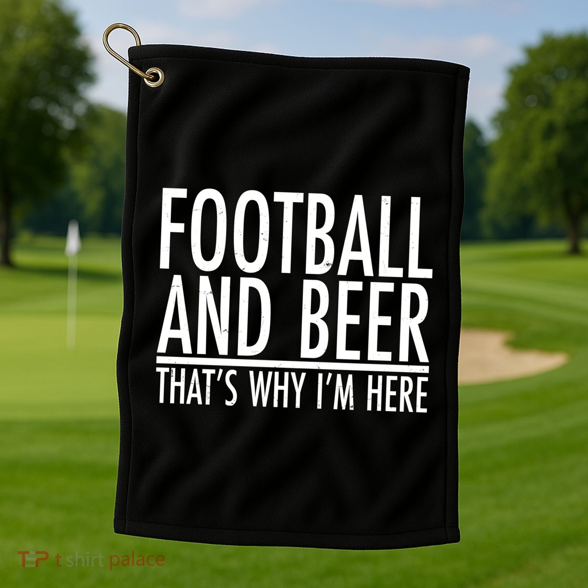 Football And Beer That's Why I'm Here Golf Towel