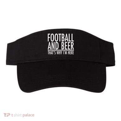 Football And Beer That's Why I'm Here Visor