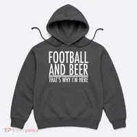 Football And Beer That's Why I'm Here Hoodie thumb 0