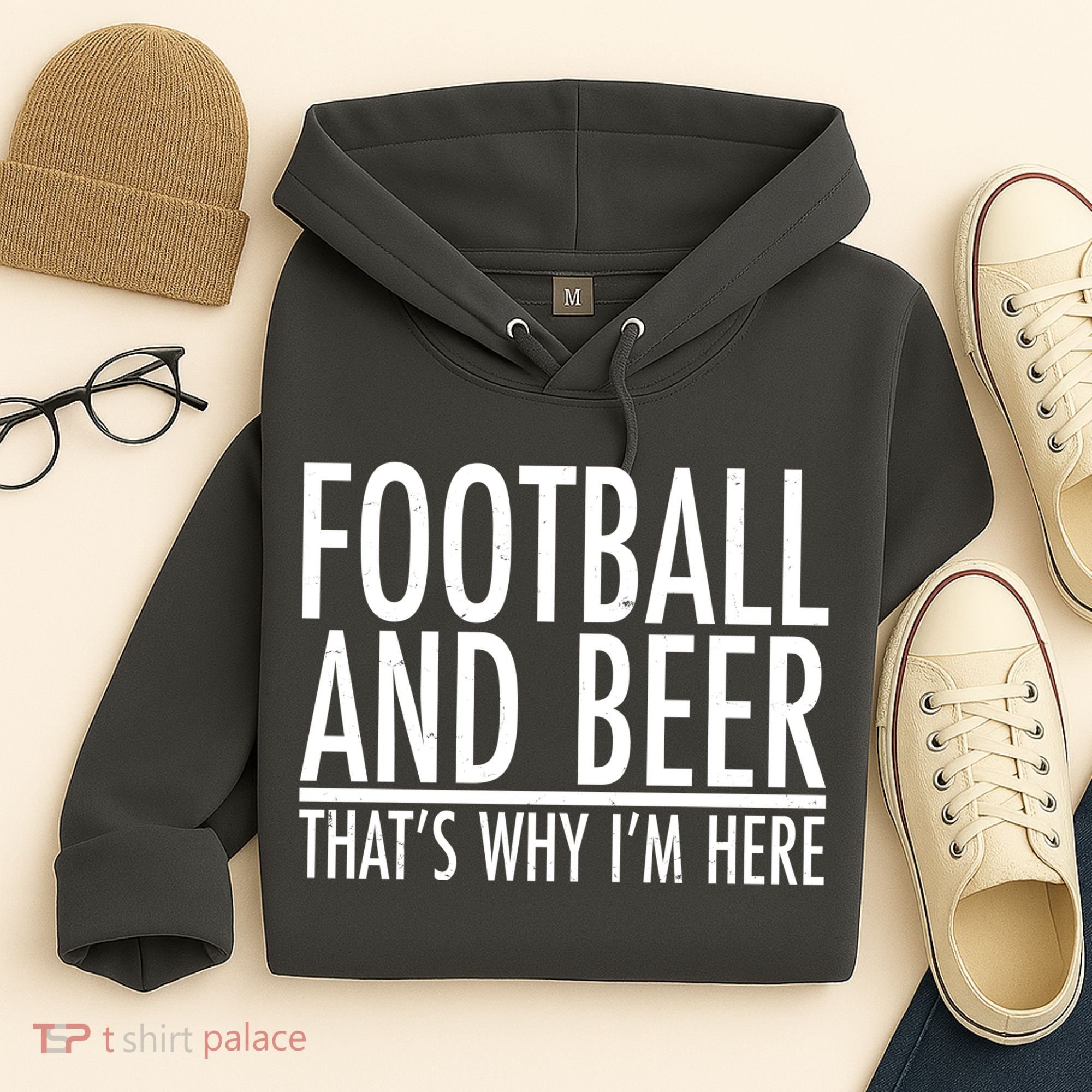 Football And Beer That's Why I'm Here Hoodie