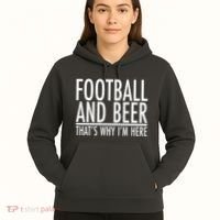 Football And Beer That's Why I'm Here Hoodie thumb 5