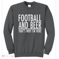 Football And Beer That's Why I'm Here Sweatshirt thumb 0