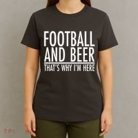 Football And Beer That's Why I'm Here T-Shirt thumb 4