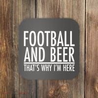 Football And Beer That's Why I'm Here Coaster thumb 0