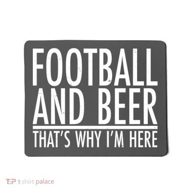 Football And Beer That's Why I'm Here Mousepad