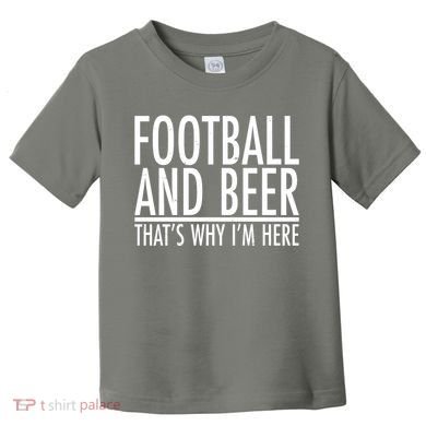 Football And Beer That's Why I'm Here Toddler T-Shirt