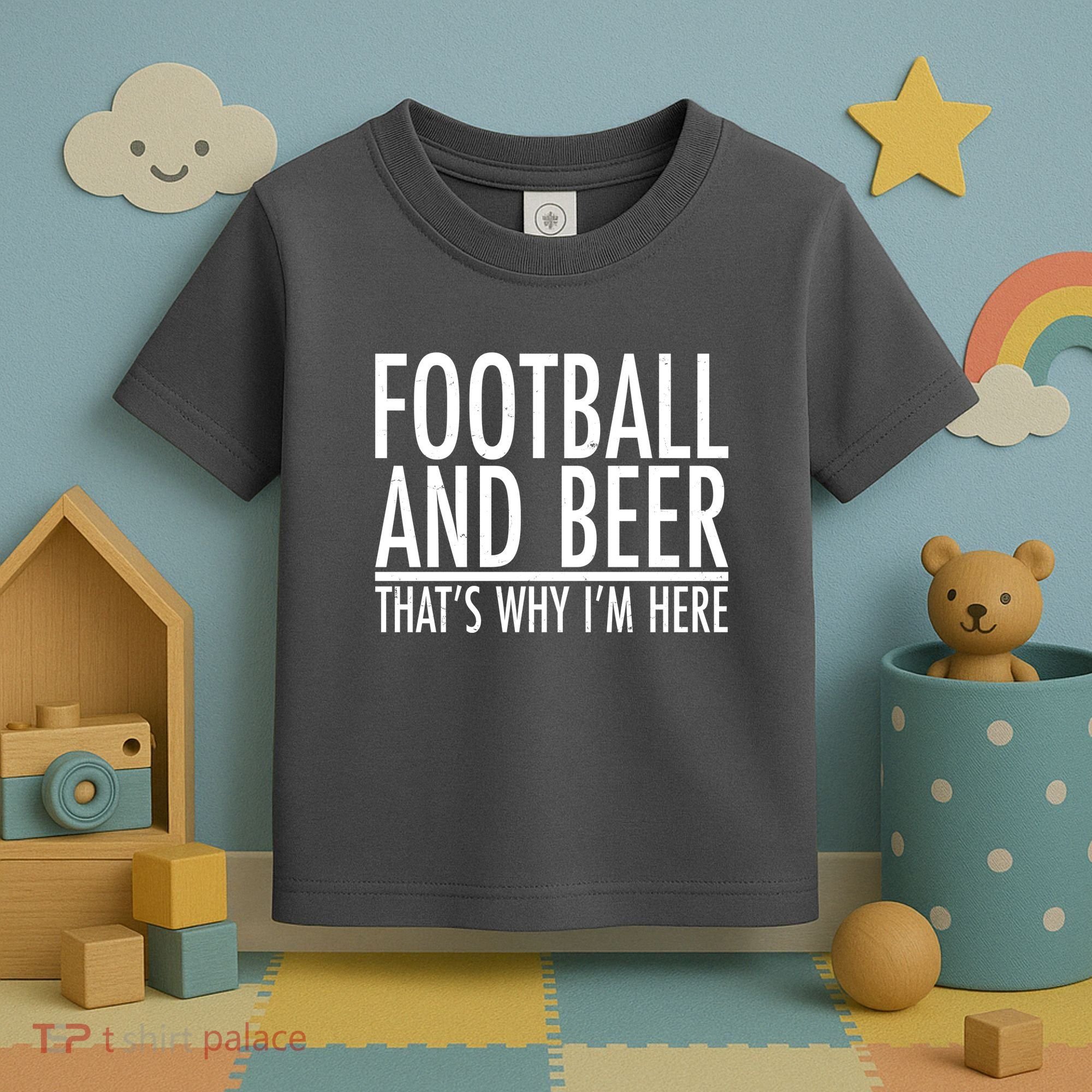 Football And Beer That's Why I'm Here Toddler T-Shirt
