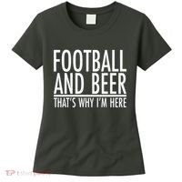 Football And Beer That's Why I'm Here Women's T-Shirt thumb 0
