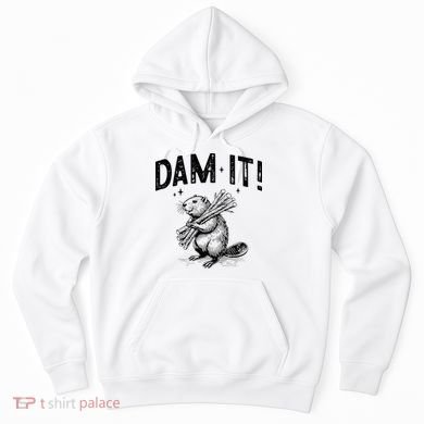 Funny Animal Beaver Dam It Hoodie