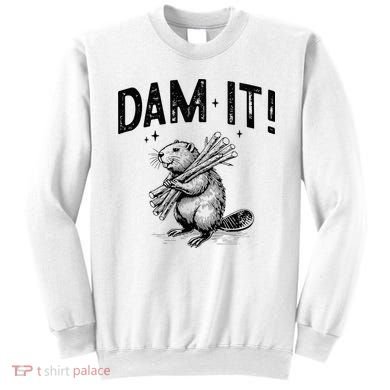 Funny Animal Beaver Dam It Sweatshirt