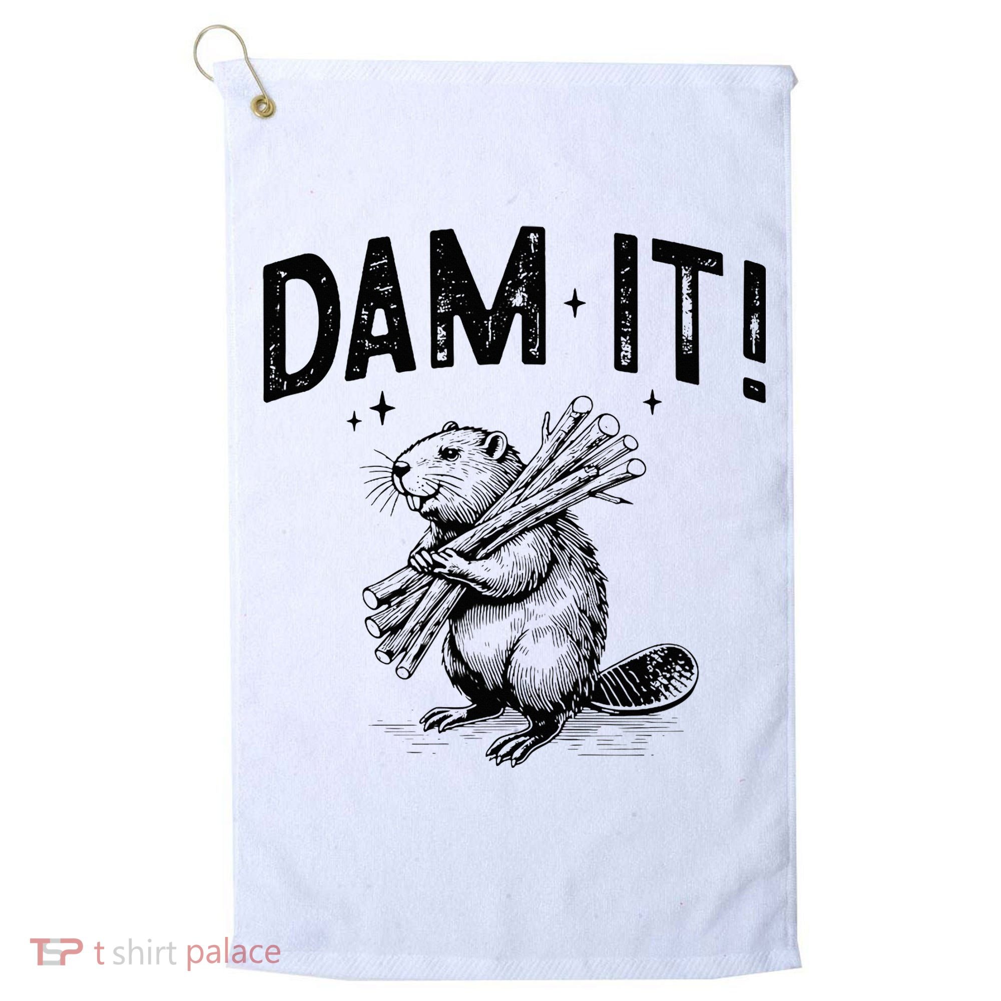 Funny Animal Beaver Dam It Golf Towel