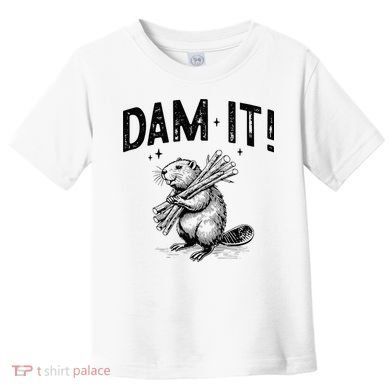 Funny Animal Beaver Dam It Toddler T-Shirt