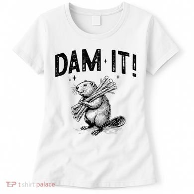 Funny Animal Beaver Dam It Women's T-Shirt