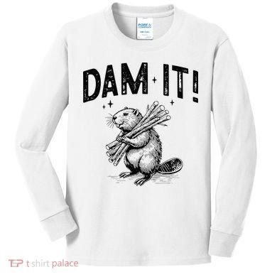 Funny Animal Beaver Dam It Kids Long Sleeve Shirt