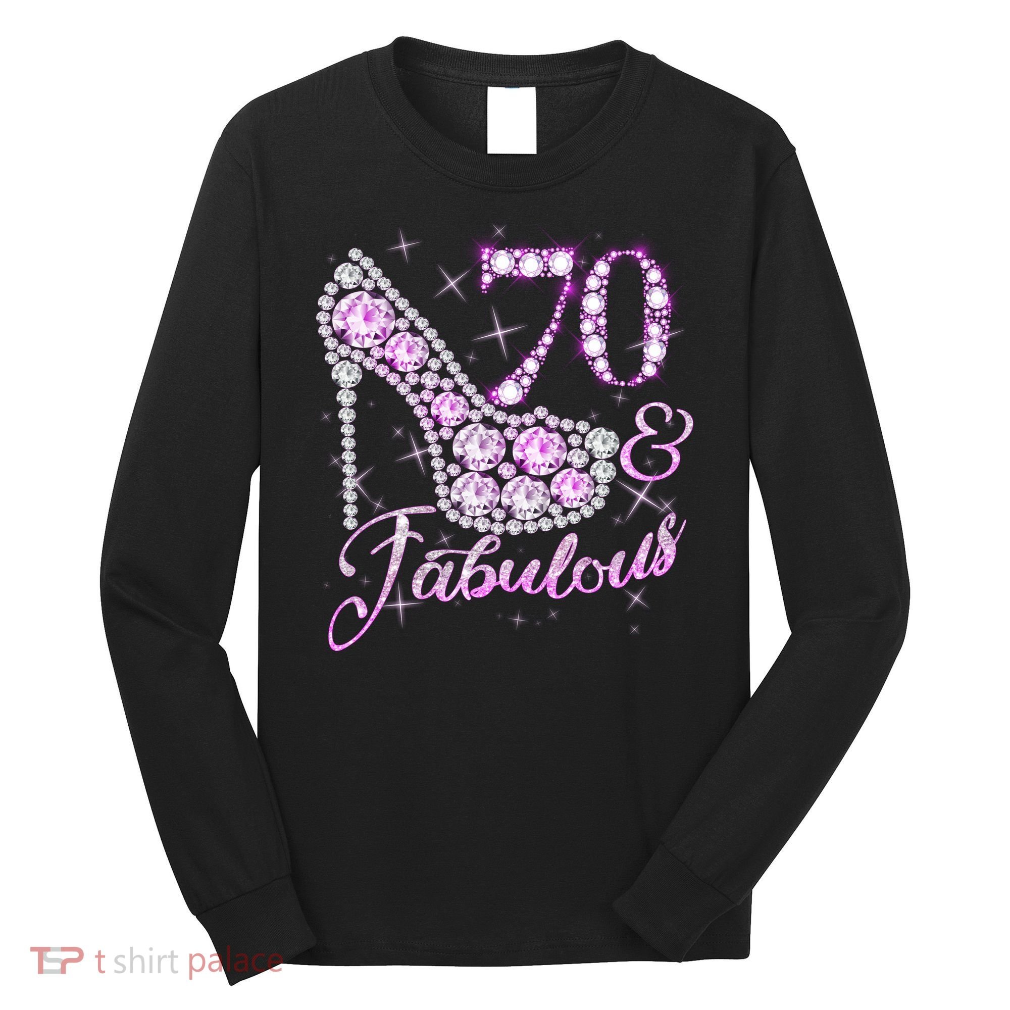 Fabulous & 70 Sparkly Shiny Heel 70th Birthday Long Sleeve Shirt