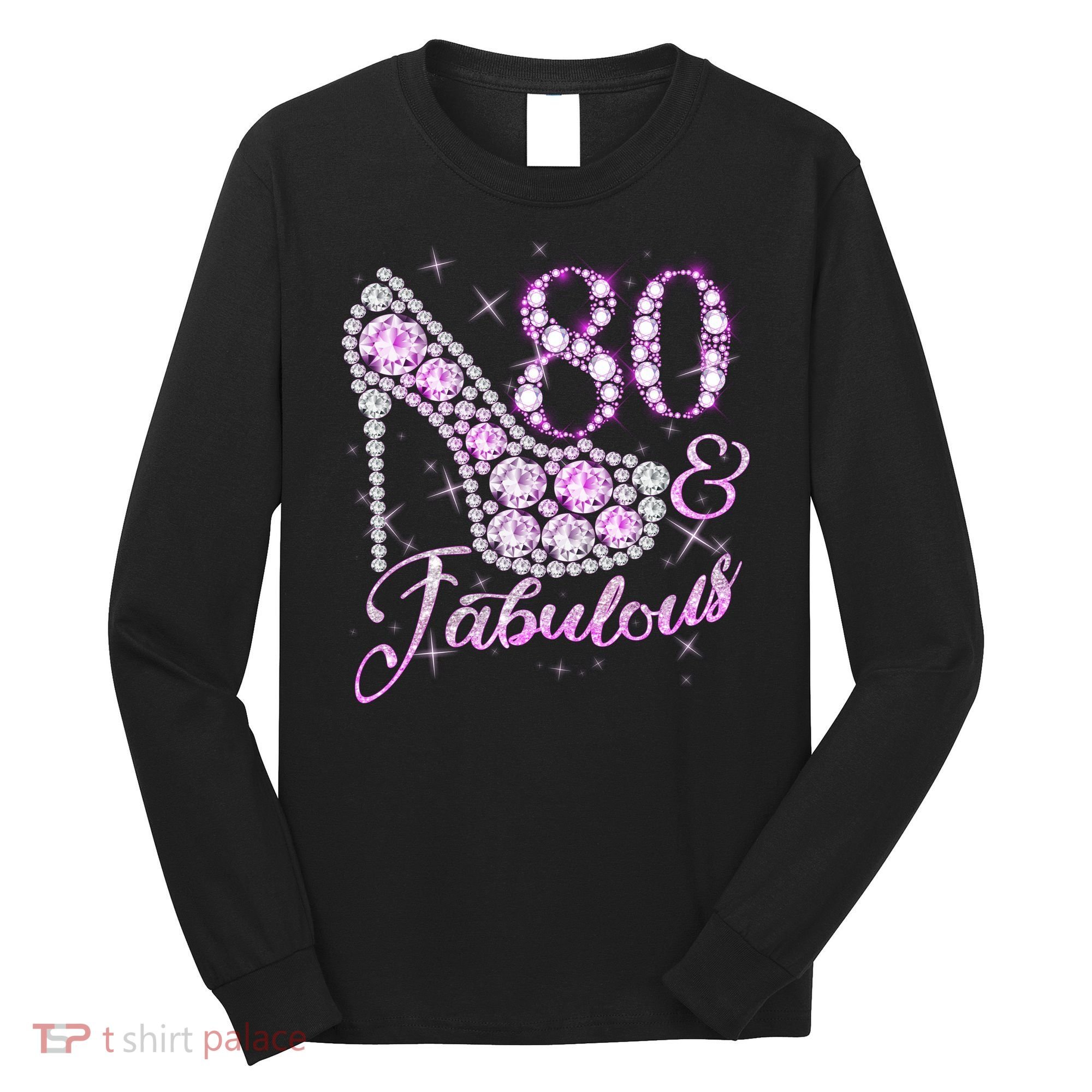 Fabulous & 80 Sparkly Shiny Heel 80th Birthday Long Sleeve Shirt