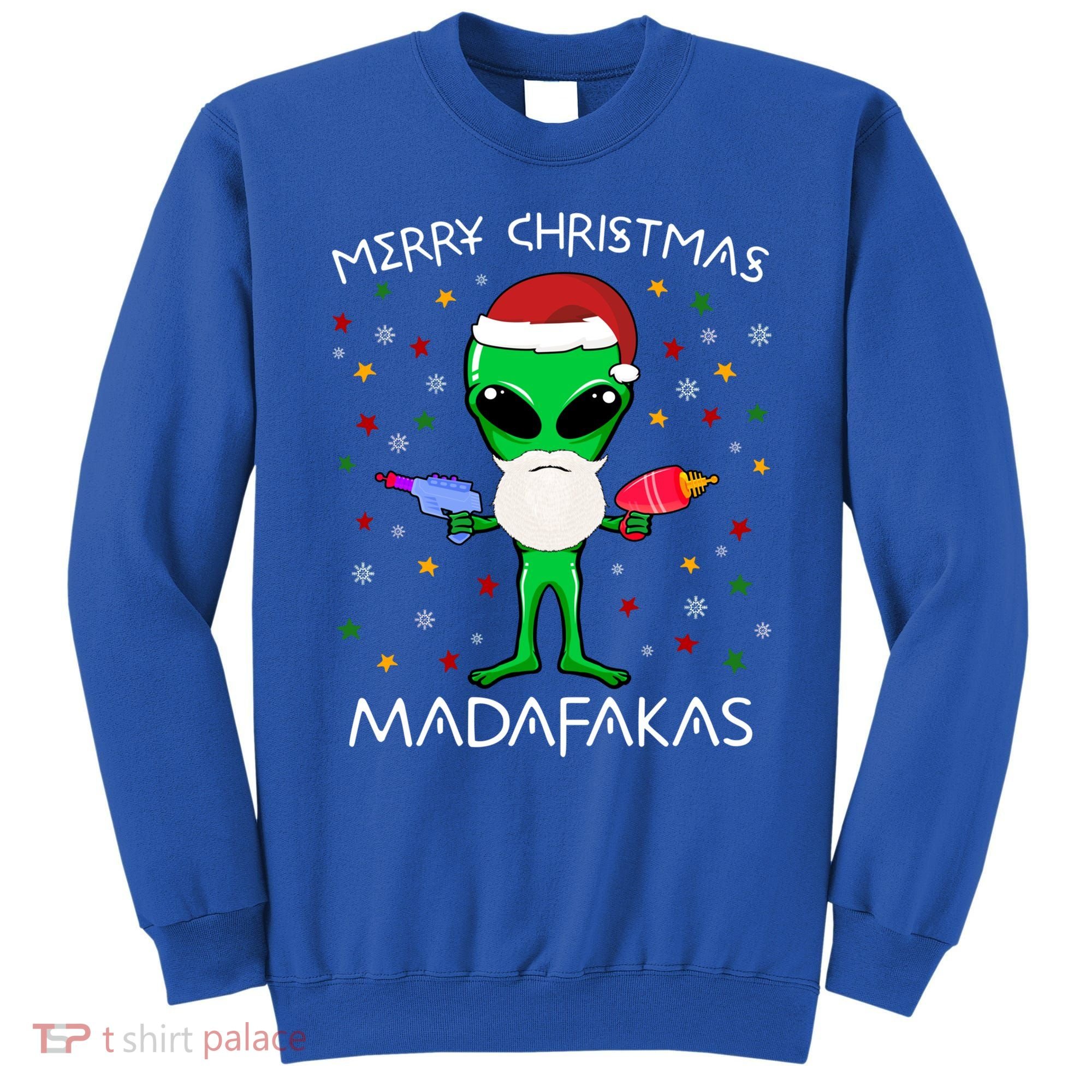 Funny Alien Christmas Cool Gift Merry Christmas Pew Madafakas Funny Gift Sweatshirt
