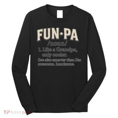 Fun-Pa: A Cool Twist on Grandpa Long Sleeve Shirt