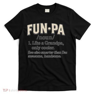 Fun-Pa: A Cool Twist on Grandpa T-Shirt