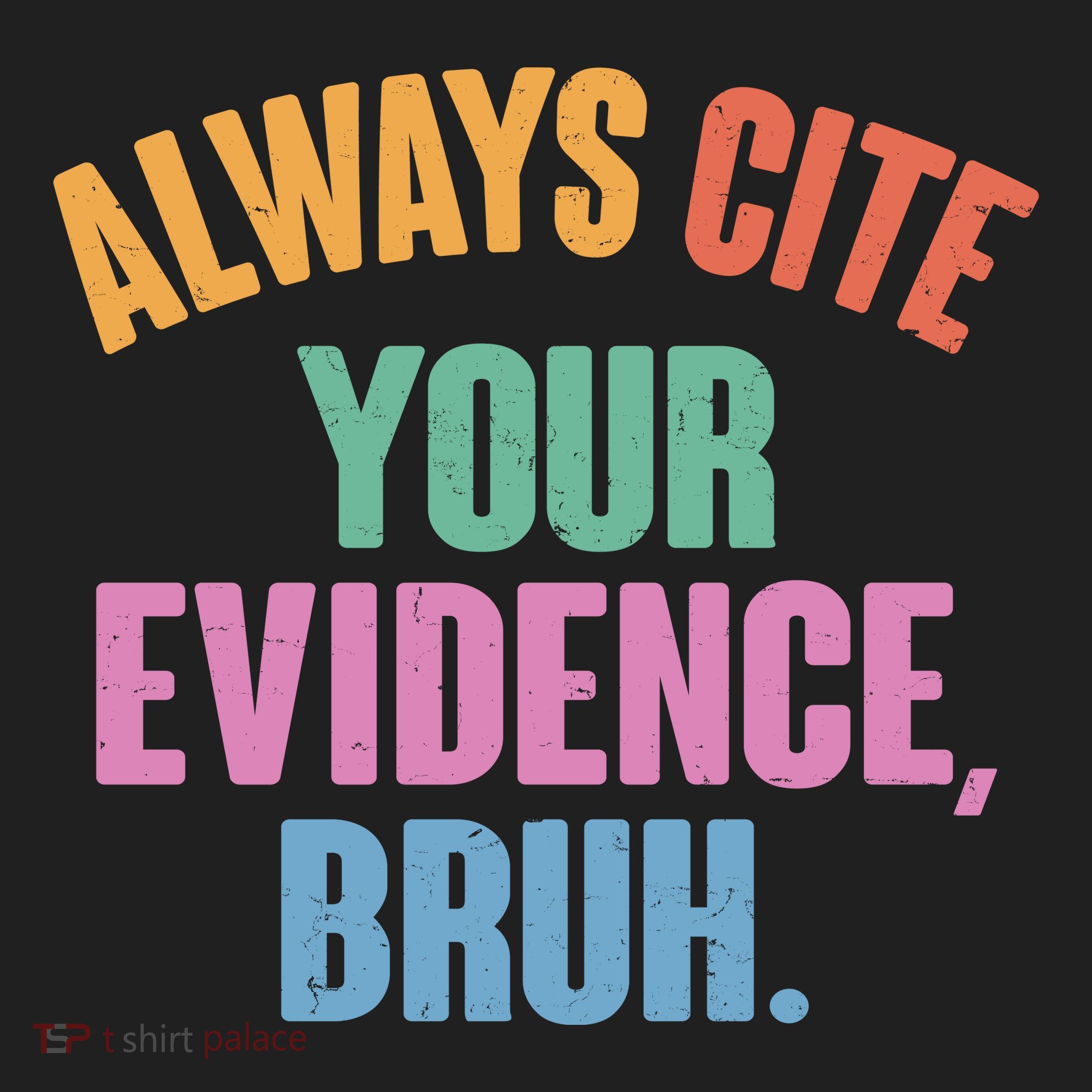 Funny Always Cite Your Evidence Bruh Women's Sweatshirt