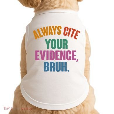 Funny Always Cite Your Evidence Bruh Doggie Tank