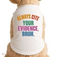 Funny Always Cite Your Evidence Bruh Doggie Tank thumb 0