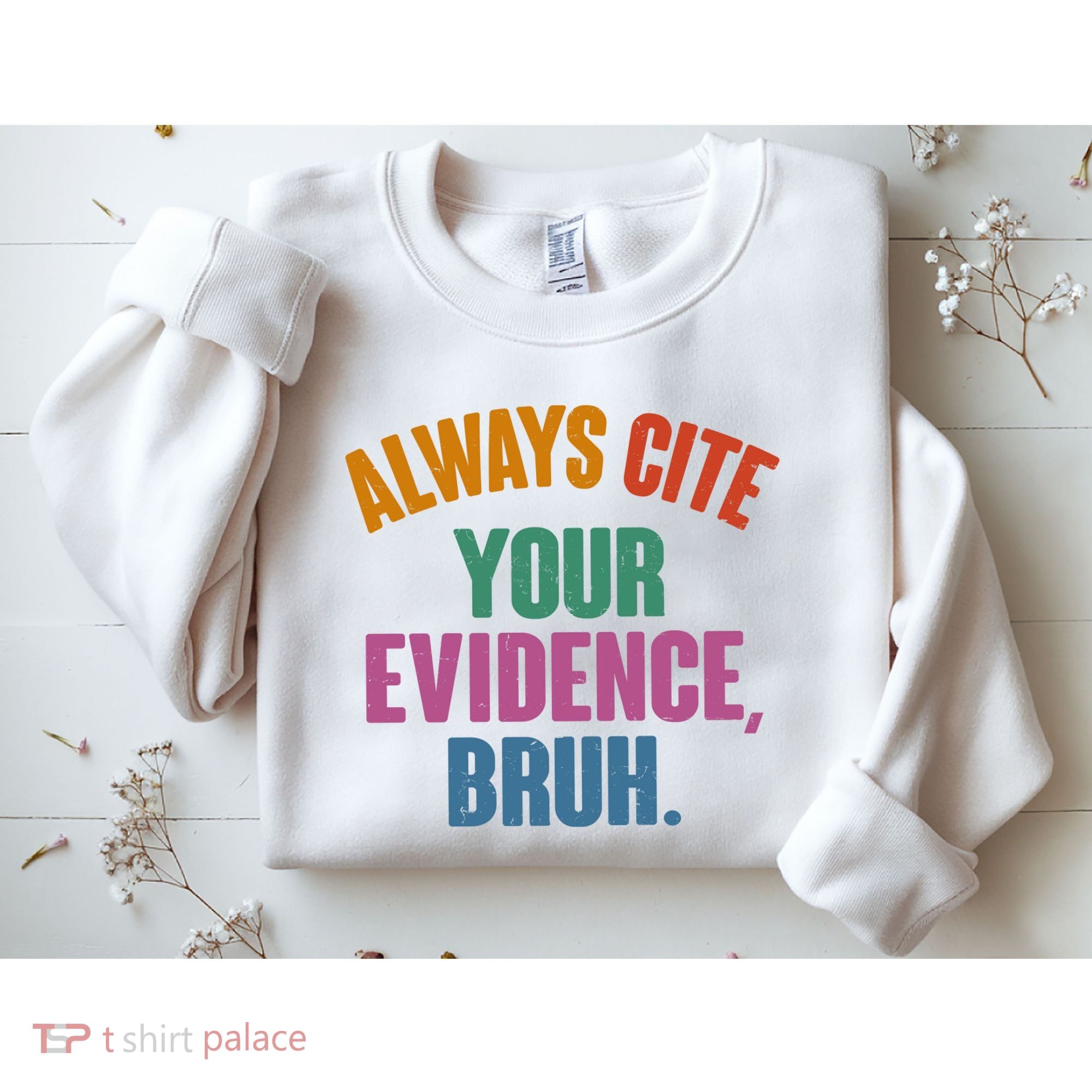 Funny Always Cite Your Evidence Bruh Sweatshirt
