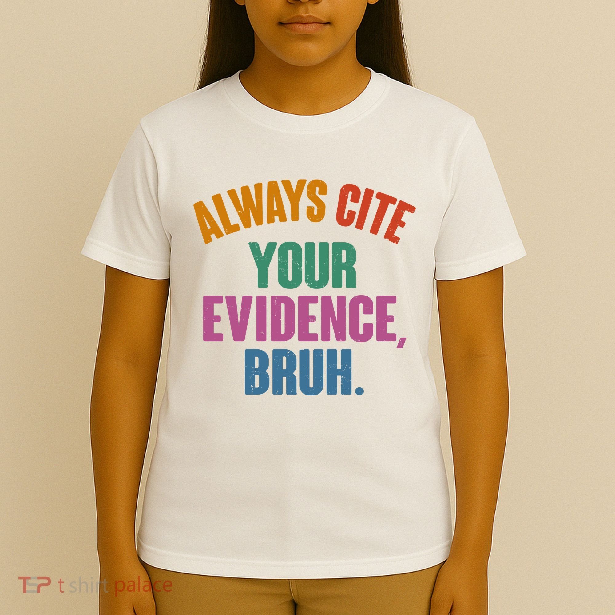 Funny Always Cite Your Evidence Bruh T-Shirt