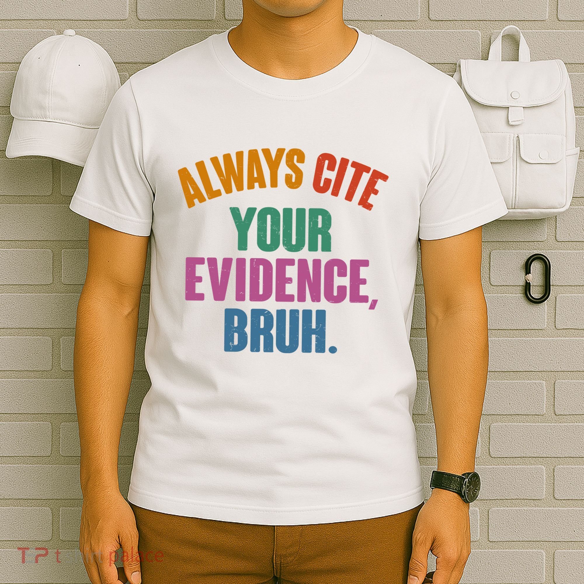 Funny Always Cite Your Evidence Bruh T-Shirt