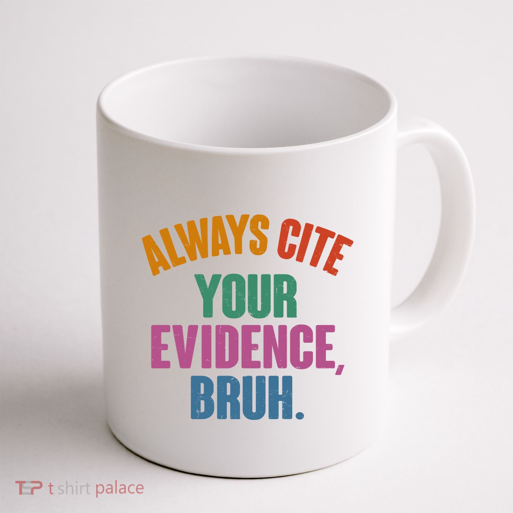 Funny Always Cite Your Evidence Bruh Coffee Mug