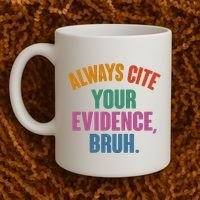 Funny Always Cite Your Evidence Bruh Coffee Mug thumb 2