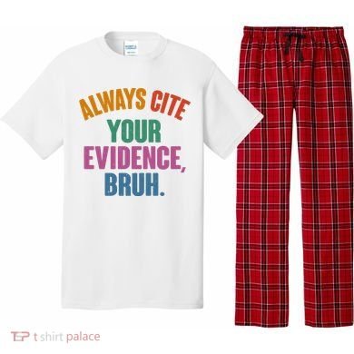 Funny Always Cite Your Evidence Bruh Pajama Set