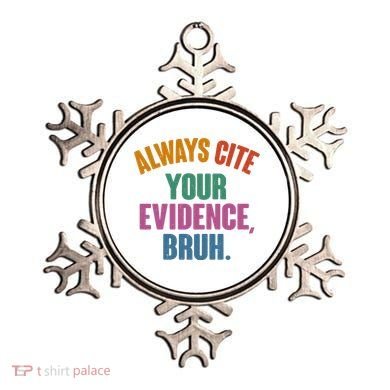 Funny Always Cite Your Evidence Bruh Ornament