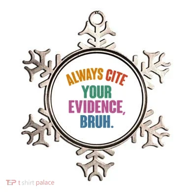 Funny Always Cite Your Evidence Bruh Ornament