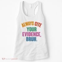 Funny Always Cite Your Evidence Bruh Women's Tank Top thumb 0