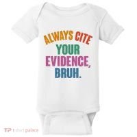 Funny Always Cite Your Evidence Bruh Baby Bodysuit thumb 0