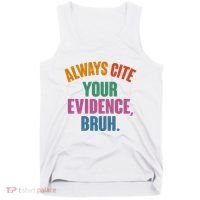 Funny Always Cite Your Evidence Bruh Tank Top thumb 0