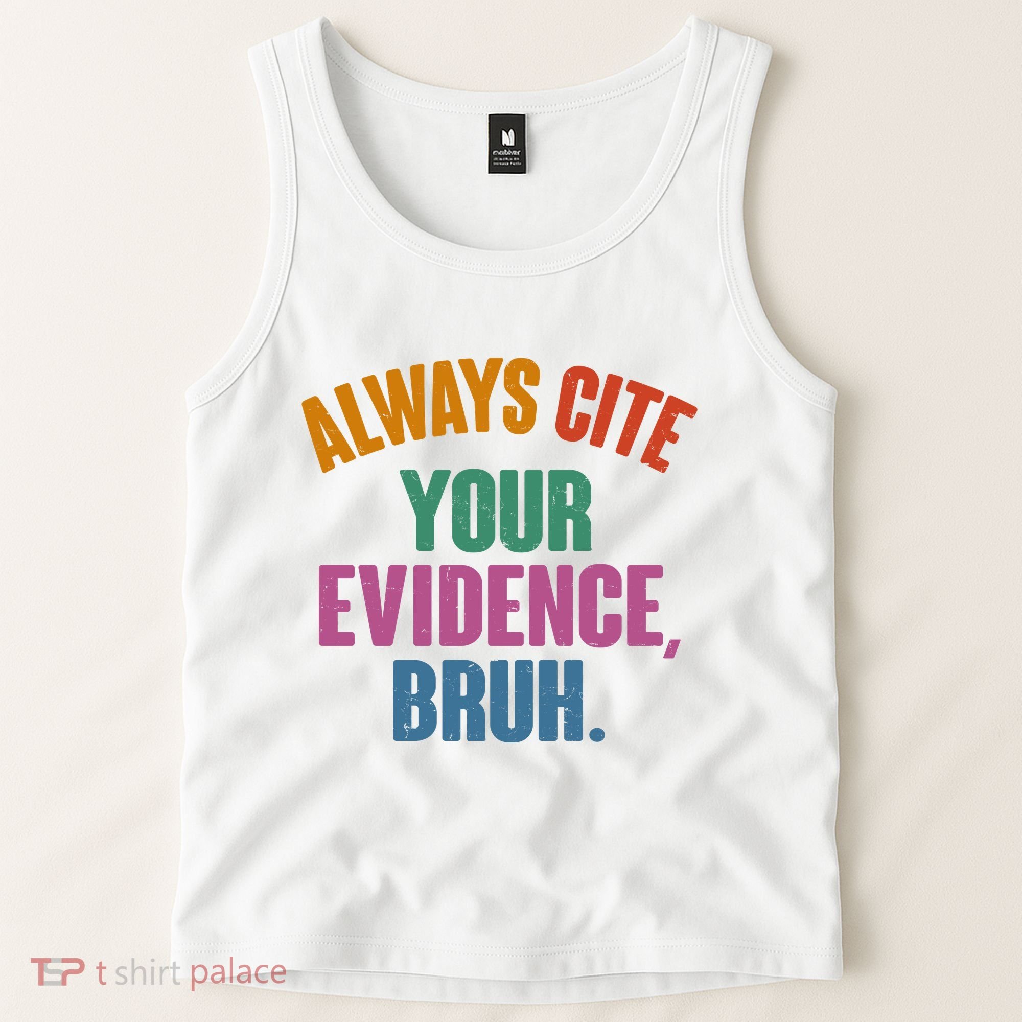 Funny Always Cite Your Evidence Bruh Tank Top