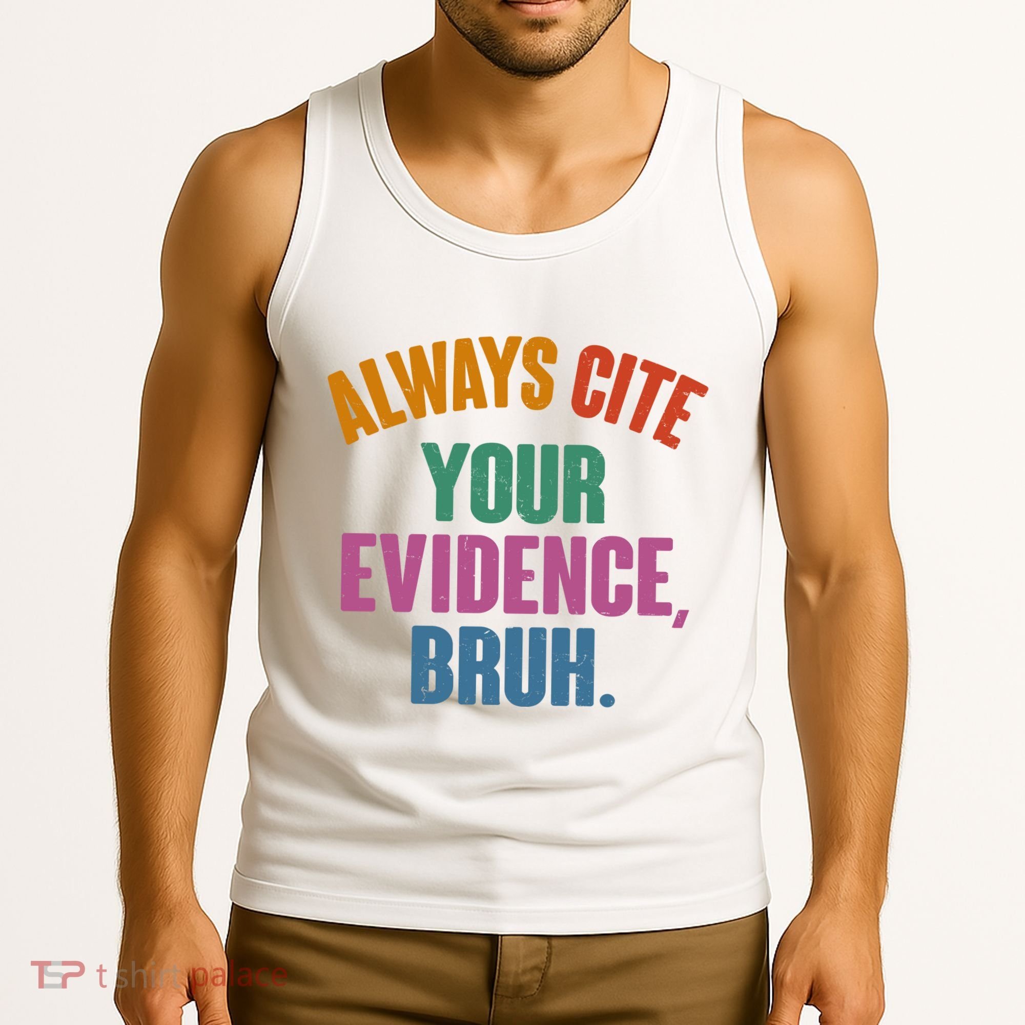 Funny Always Cite Your Evidence Bruh Tank Top