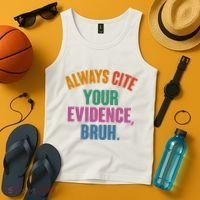 Funny Always Cite Your Evidence Bruh Tank Top thumb 4