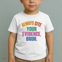 Funny Always Cite Your Evidence Bruh Toddler T-Shirt thumb 2