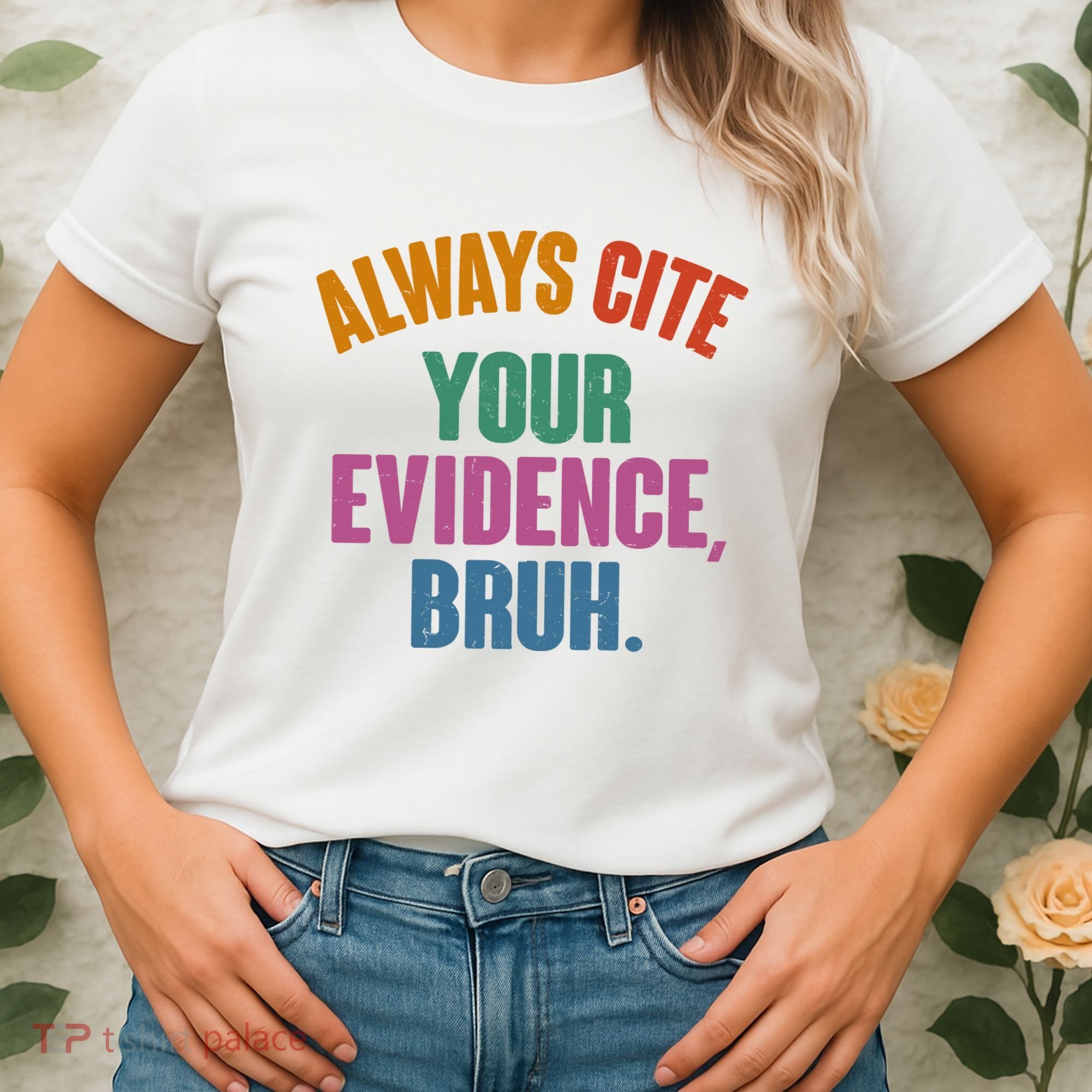 Funny Always Cite Your Evidence Bruh Women's T-Shirt