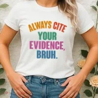 Funny Always Cite Your Evidence Bruh Women's T-Shirt thumb 2