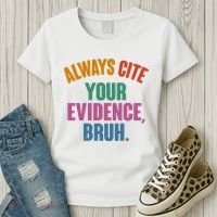 Funny Always Cite Your Evidence Bruh Women's T-Shirt thumb 3
